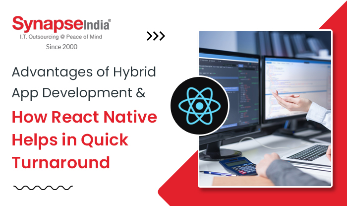Advantages of Hybrid App Development & How React Native Helps in Quick Turnaround